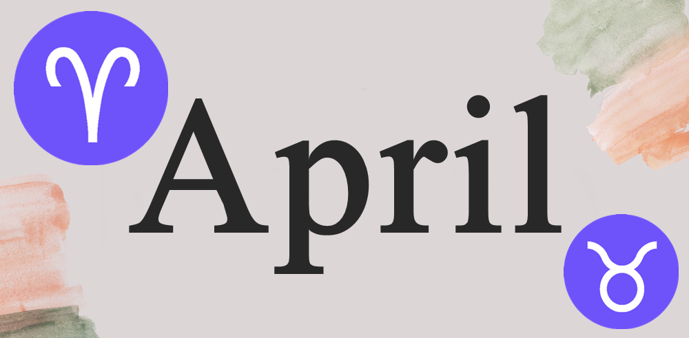 April Zodiac Signs: Which Is The Star Sign Of April?