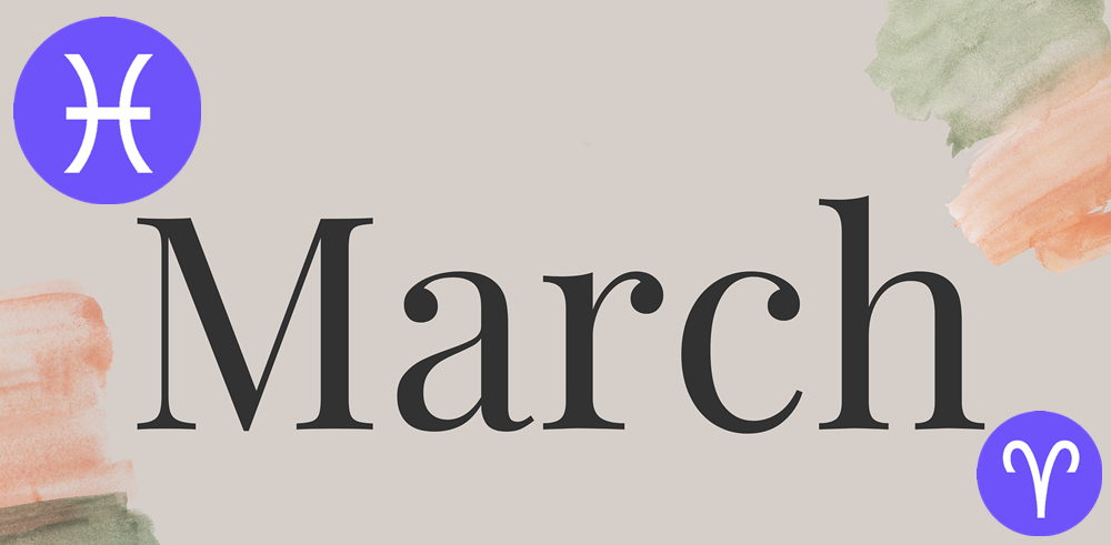 March Zodiac Signs: Which Is The Star Sign Of March?